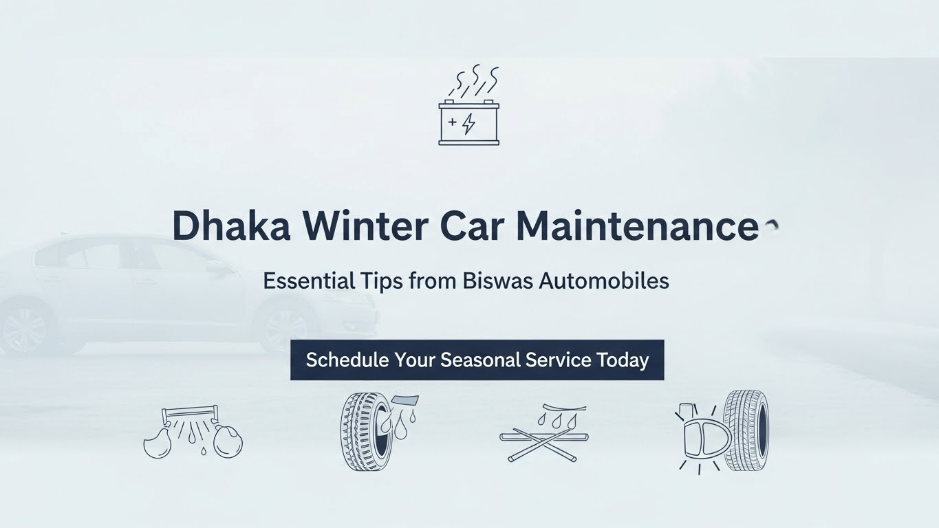 Why You Must Maintain Your Car in Dhaka Winters